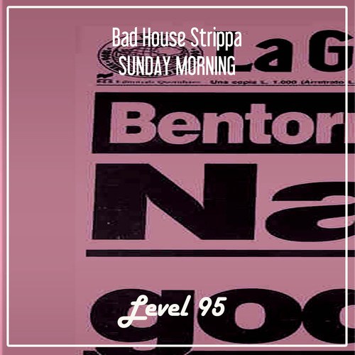 Bad House Strippa-Sunday Morning