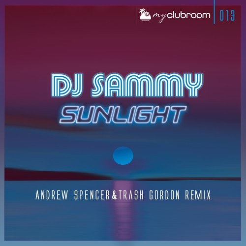 DJ Sammy, Andrew Spencer, Trash Gordon-Sunlight (2020) [Andrew Spencer & Trash Gordon Remix]