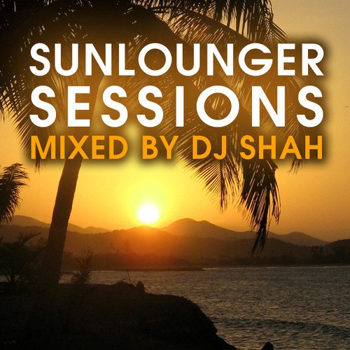 DJ Shah-Sunlounger Sessions