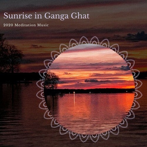 Sunrise in Ganga Ghat - 2020 Meditation Music