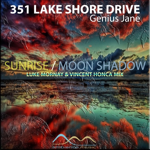 351 Lake Shore Drive, Genius Jane, Vincent Honca, Luke Mornay -Sunrise, Moon Shadow