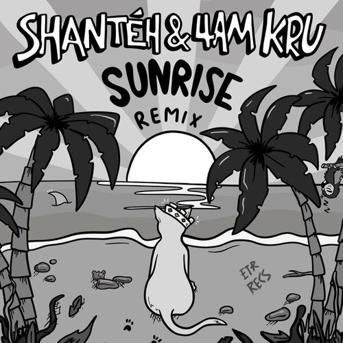 4am Kru, SHANTÉH-Sunrise (Remix)