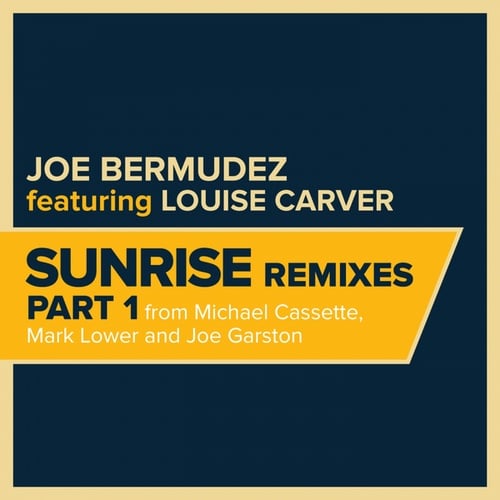 Joe Bermudez, Louise Carver, Michael Cassette, Mark Lower, Joe Garston-Sunrise: Remixes, Pt. 1