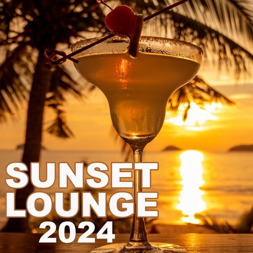 Various Artists-Sunset Lounge Music 2024 (The Ultimate Mix of the Best Lounge Chillout Music Hits of 2024)