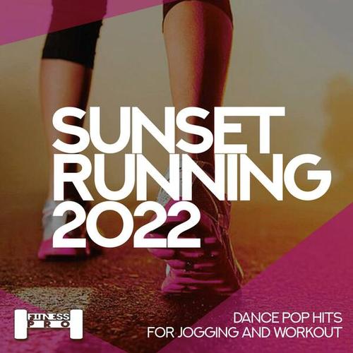 Sunset Running 2022 - Dance Pop Hits for Jogging and Workout