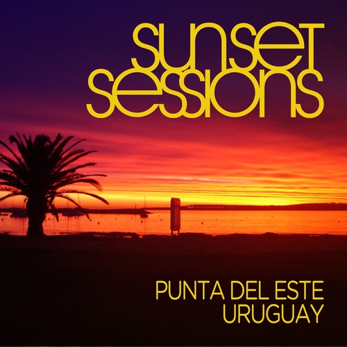 Sunset Sessions - Punta Del Este, Uruguay