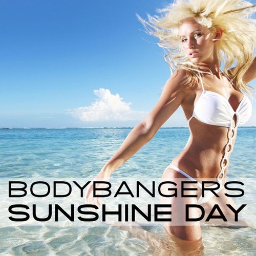 Bodybangers, Deniz Koyu, Capilari & Salvavida-Sunshine Day
