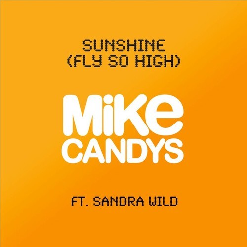 Mike Candys, Sandra Wild, MDK-Sunshine (Fly so High)