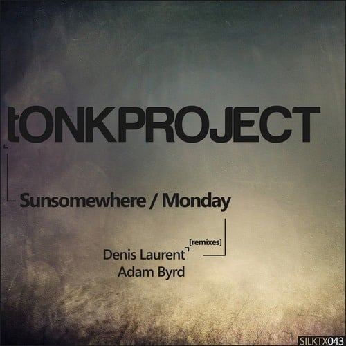 TONKPROJECT, Denis Laurent, Adam Byrd-Sunsomewhere/Monday