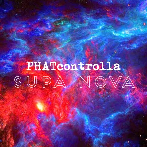 PHATcontrolla-Supa Nova