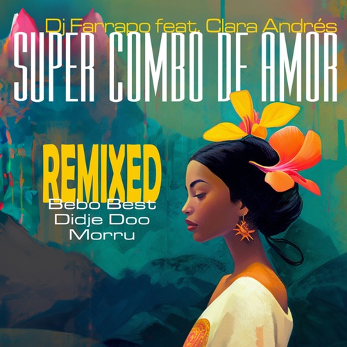 DJ Farrapo, Clara Andrés, Didje Doo, Morru, Bebo Best-Super Combo De Amor