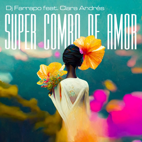 DJ Farrapo, Clara Andrés-Super Combo De Amor
