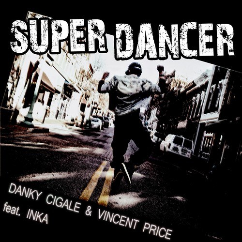 Danky Cigale, Vincent Price, Inka-Super Dancer
