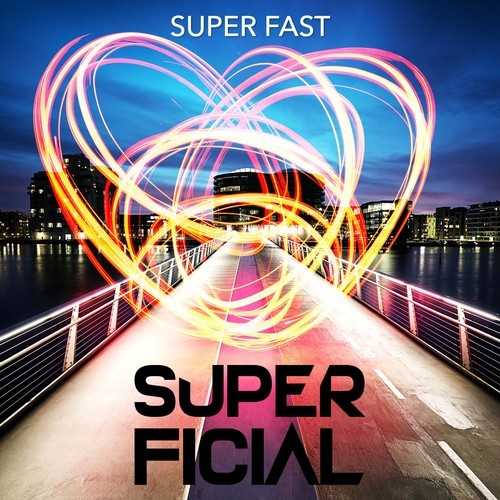Super Ficial-Super Fast