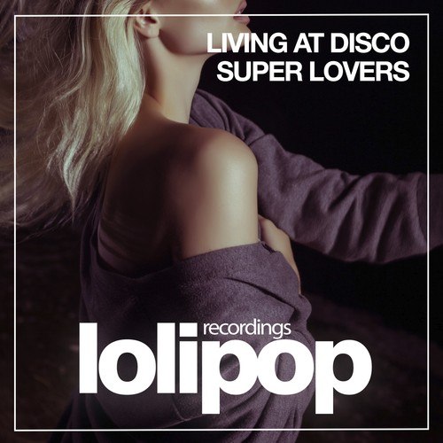 Living At Disco-Super Lovers