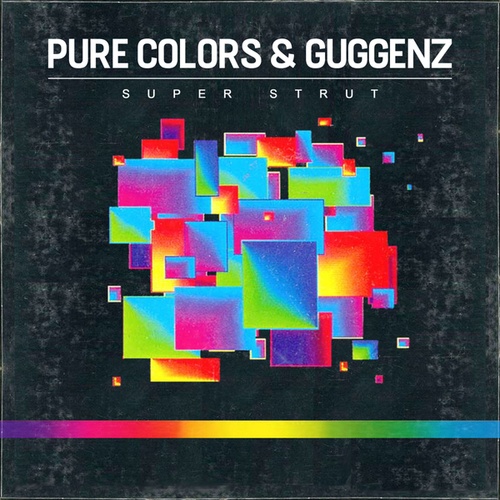 Pure Colors, Guggenz-Super Strut