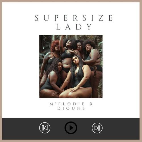 M'Elodie, Djouns-Supersize Lady