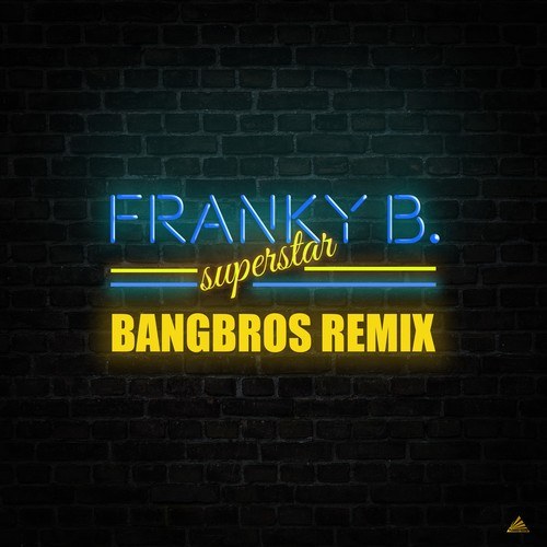 Franky B., Bangbros-Superstar (Bangbros Remix)