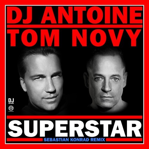 dj antoine, Tom Novy, Sebastian Konrad-Superstar