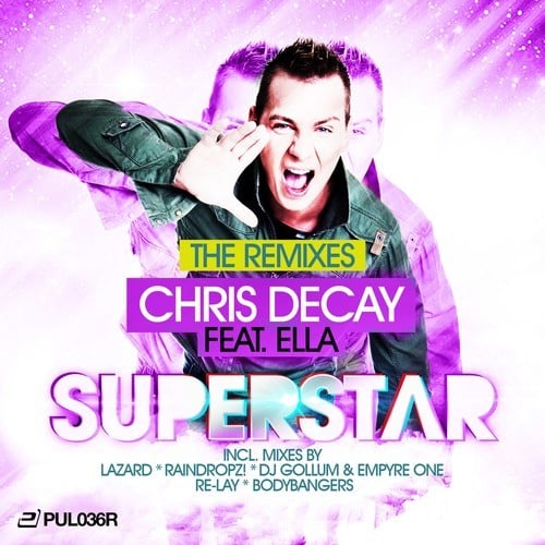 Chris Decay, Ella, DJ Relay, Bodybangers, DJ Gollum, Empyre One, Lazard, Raindropz!-Superstar (The Remixes)