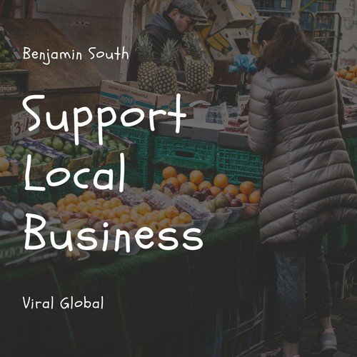 Benjamin South-Support Local Business