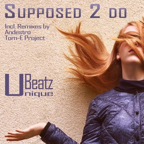 Unique Beatz, Tom-E Project, Andestro-Supposed 2 Do