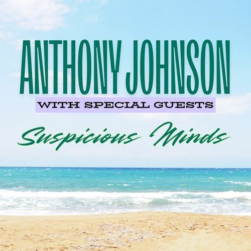 Suspicious Minds: Anthony Johnson with Special Guests