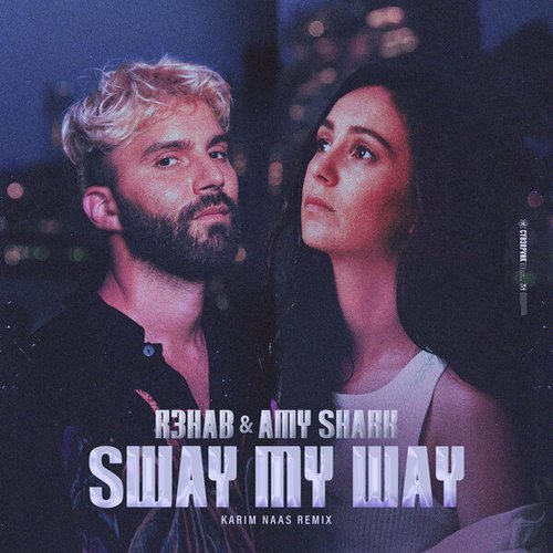 R3hab, Amy Shark, Karim Naas-Sway My Way