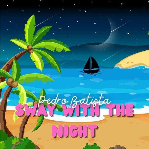 Pedro Batista-Sway with the Night