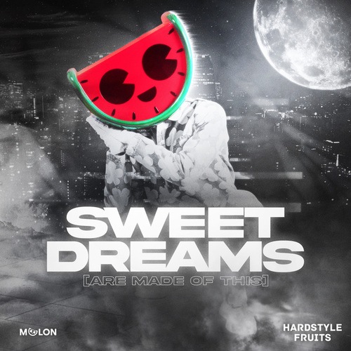 Melon, Hardstyle Fruits Music-Sweet Dreams (Are Made of This)