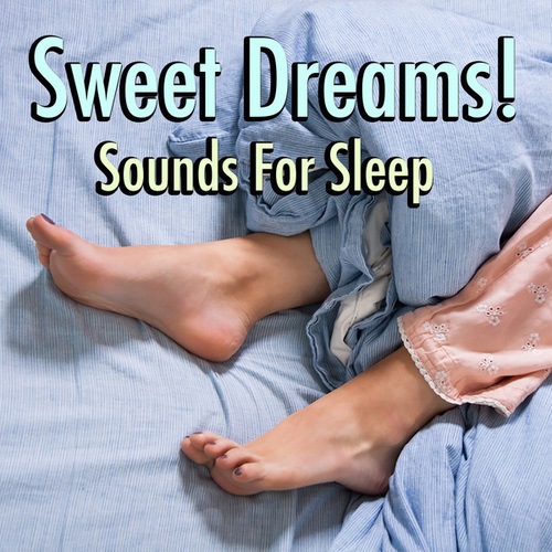 Sweet Dreams! Sounds For Sleep