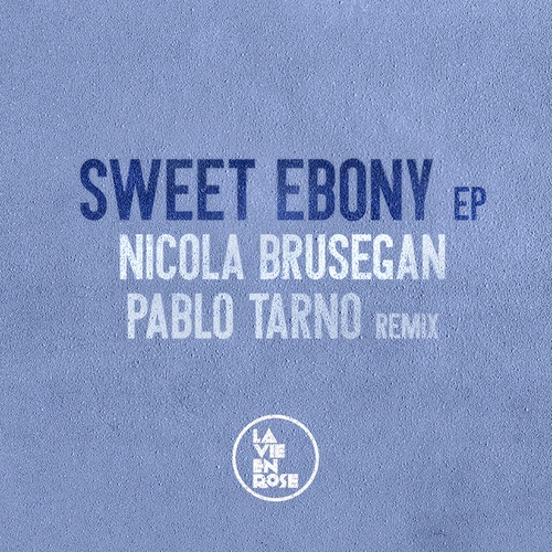 Nicola Brusegan, Pablo Tarno-Sweet Ebony EP