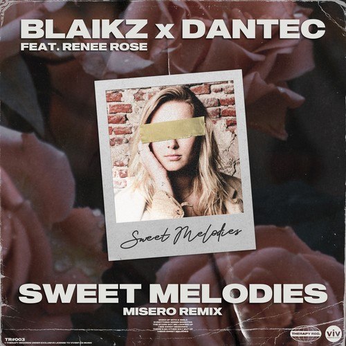 Blaikz, Dantec, Renee Rose, MISERO-Sweet Melodies (MISERO Remix)