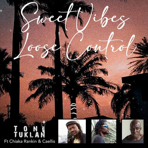 Toni Tuklan, Chiaka Rankin, Caellis, Chris De Ratio-Sweet Vibes (Loose Control)