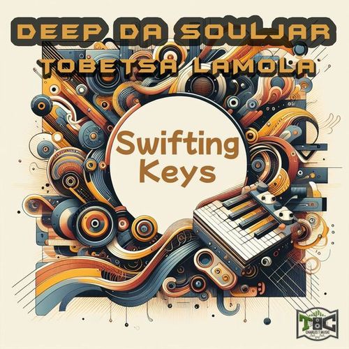 Deep Da Souljar, Tobetsa Lamola-Swifting Keys
