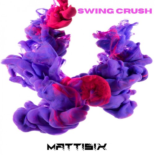 Mattisix-Swing Crush