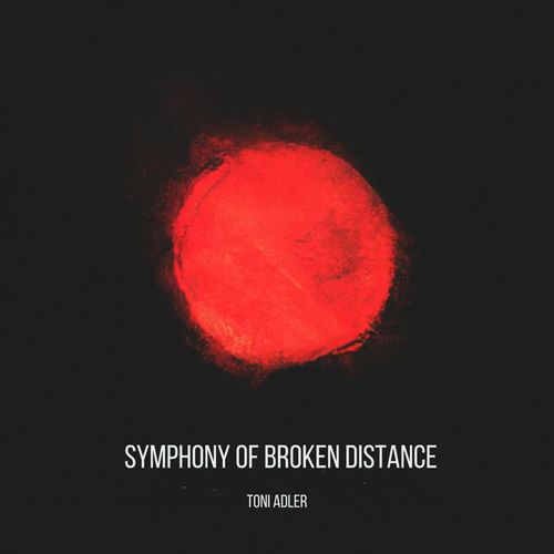 Toni Adler-Symphony of Broken Distance