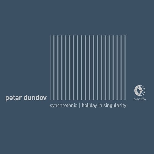 Petar Dundov-Synchrotonic / Holiday In Singularity