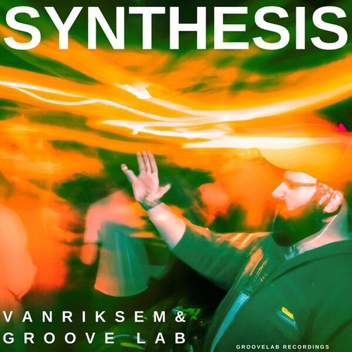 Vanriksem, Groove Lab-Synthesis
