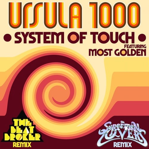 Ursula 1000, Most Golden, The Supermen Lovers, The Beat Broker-System Of Touch