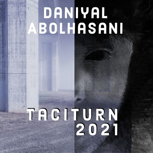 Daniyal Abolhasani-Taciturn 2021