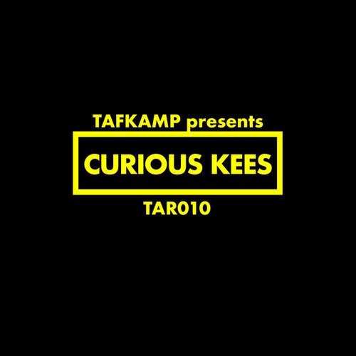 Curious Kees, TAFKAMP-TAFKAMP presents Curious Kees