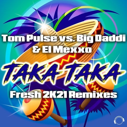 Tom Pulse, Big Daddi, El Mexxo, Dance 2 Disco, Sean Norvis-Taka Taka (Fresh 2K21 Remixes)