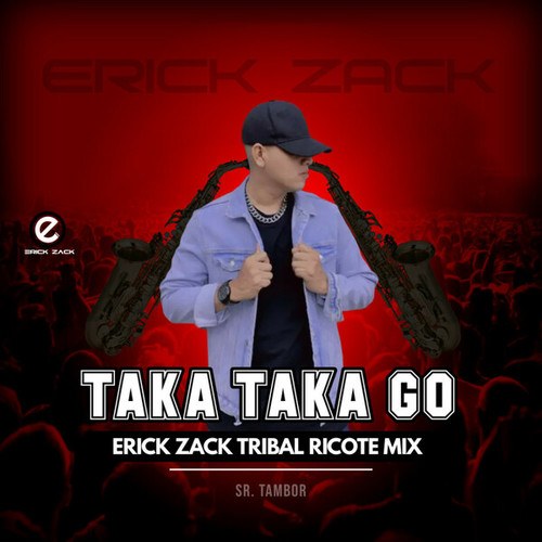 ERICK ZACK-TAKA TAKA GO
