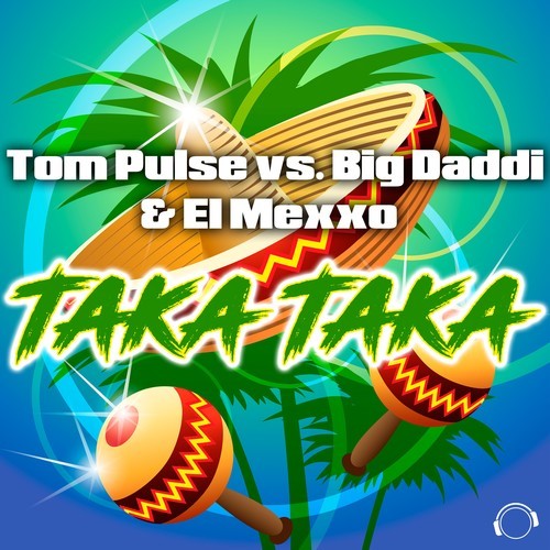 Tom Pulse, Big Daddi, El Mexxo-Taka Taka