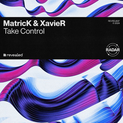 Matrick, XavieR, Revealed Recordings-Take Control