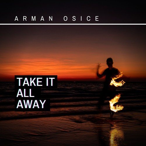 Arman Osicé-Take It All Away (Original Mix)