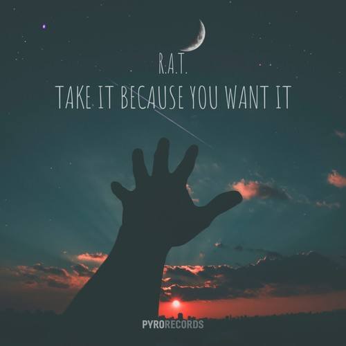 R.A.T.-Take It Because You Want It