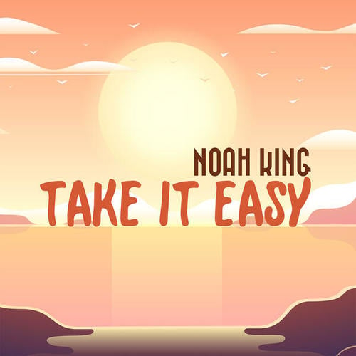 Noah King-Take It Easy