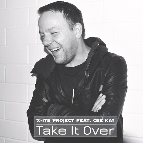 X-ite Project, Cee Kay, Dj Arjan-Take It Over